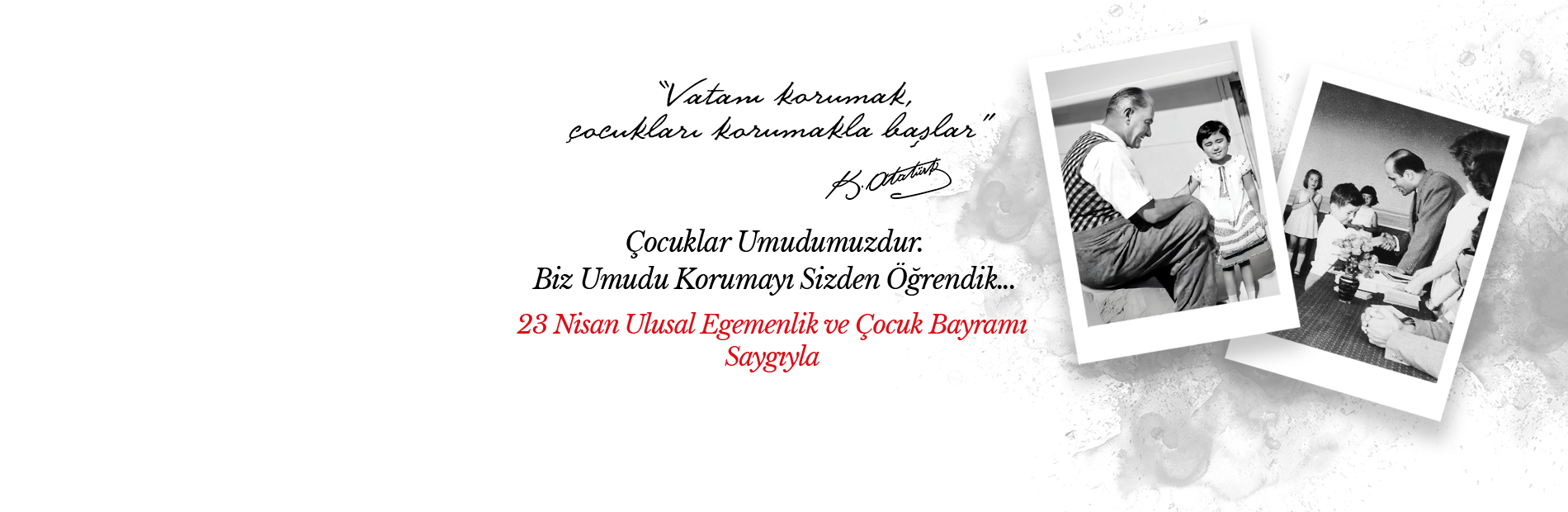 23 Nisan Ulusal Egemenlik ve Çocuk Bayramımız Kutlu Olsun